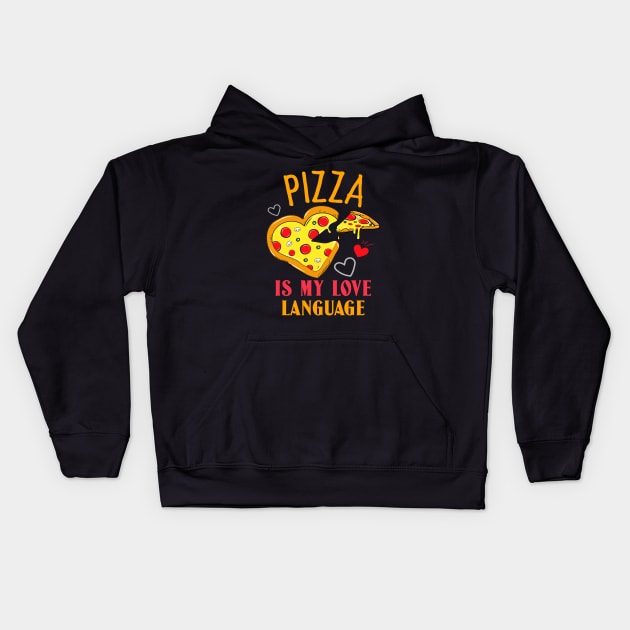 Pizza Is My Love Language Kids Hoodie by MONMON-75
